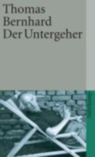 Bernhard, Thomas: Der Untergeher idegen