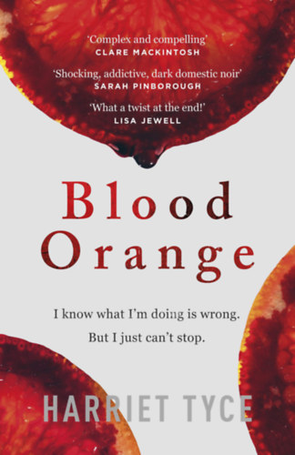 Harriet Tyce: Blood Orange idegen