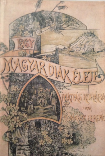 Donászy Ferenc: Egy magyar diák élete Mátyás király korában antikvár