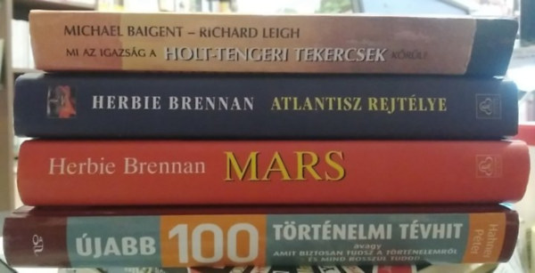 Hahner Péter, Herbie Brennan, Michael Baigent - Richard Leigh: 4 db-os KÖNYVMENTŐ AJÁNLAT, tévhitek, rejtélyek: Mi az igazság a Holt-tengeri tekercsek körül?+ Atlantisz rejtélye+ Mars+ Újabb 100 történelmi tévhit antikvár