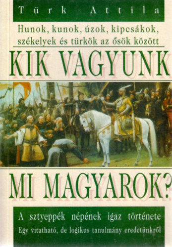 Türk Attila: Kik vagyunk mi magyarok? antikvár