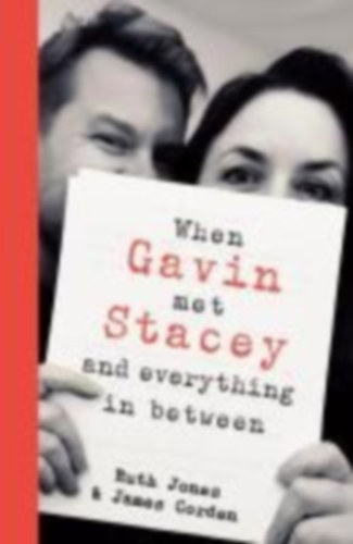 Jones, Ruth - Corden, James: When Gavin Met Stacey and Everything in Between idegen