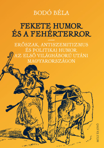 Bodó Béla: Fekete humor és fehérterror könyv