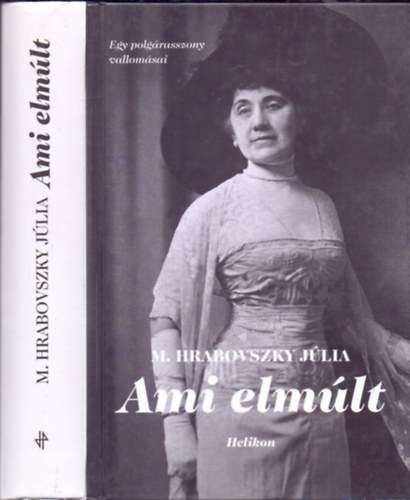 M. Hrabovszky Julia: Ami elmúlt - Visszaemlékezések életemből (Egy polgárasszony vallomásai) antikvár