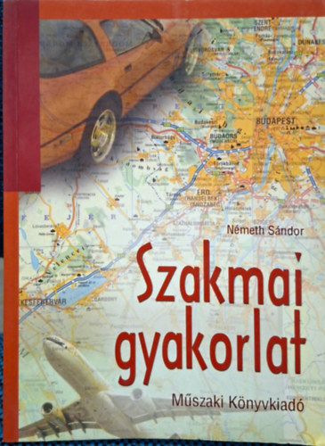 Németh Sándor: Szakmai gyakorlat - közlekedés - üzemviteli technikusoknak antikvár