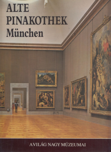 Edi Baccheschi (szerk.); Erich Steingraber: Alte Pinakothek München (a világ nagy múzeumai) antikvár