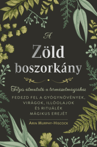 Arin Murphy-Hiscock: A zöld boszorkány könyv