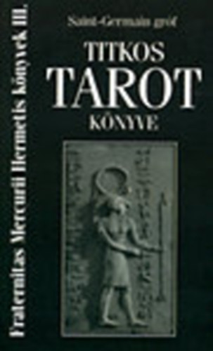 Saint-Germain gróf: Saint-Germain gróf titkos Tarot könyve könyv
