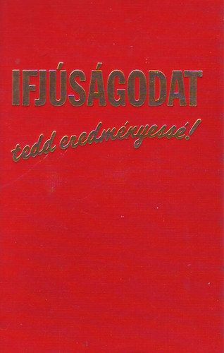 -: Ifjúságodat tedd eredményessé! antikvár