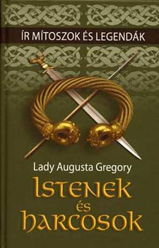 Lady Augusta Gregory: Ír mítoszok és legendák: Istenek és harcosok antikvár