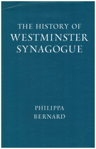 Philippa Bernard: The history of Westminster Synagogue antikvár