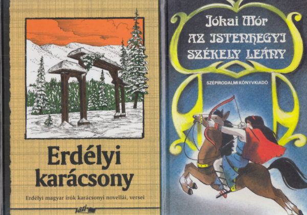 Jókai Mór: 2 db klasszikus irodalom: Az istenhegyi székely leány + Erdélyi karácsony - Erdélyi magyar írók karácsonyi novellái, versei antikvár