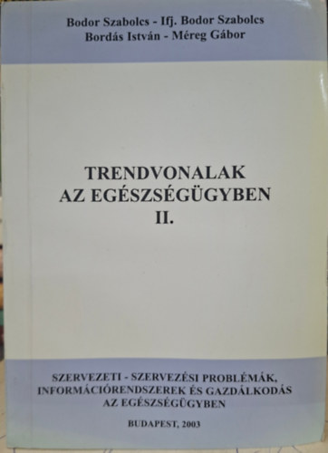 Bodor Szabolcs, Bordás István, Méreg Gábor, Ifj. Bodor Szabolcs: Trendvonalak az egészségügyben II. antikvár