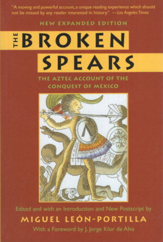 Miguel León-Portilla: The broken spears - The aztec account of the conquest of Mexico antikvár