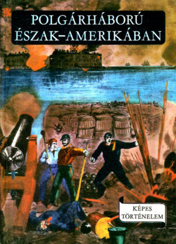 R. Szabó Jenő: Polgárháború Észak-Amerikában (Képes történelem) antikvár