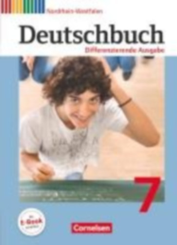 Biegler, Alexandra - Hoffmann, Frauke - Gauggel, Hans-Joachim - Mohr, Deborah - Mevissen, Andrea - Chatzistamatiou, Julie - Stüber, Mechthild - Dick, Friedrich - Schneider, Frank - Lichtenstein, Marianna - Franken, Anna Ulrike - Fulde, Agnes: Deutschbuch 7. Schuljahr. Schülerbuch. Differenzierende Ausgabe Nordrhein-Westfalen idegen
