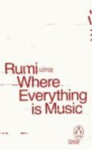 Rumi: Where Everything is Music idegen