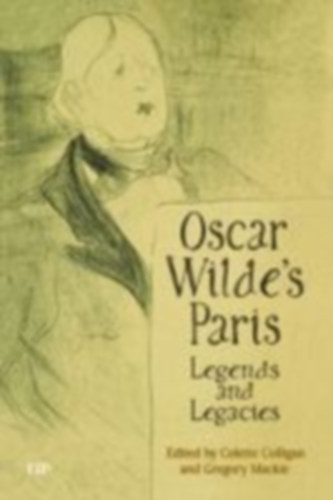 Colligan, Colette - Mackie, Gregory: Colligan, C: Oscar Wilde's Paris idegen