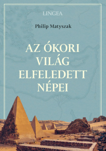 Philip Matyszak: Az ókori világ elfeledett népei könyv