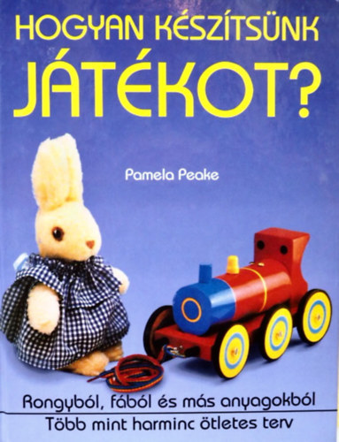 Pamela Peake: Hogyan készítsünk játékot? antikvár