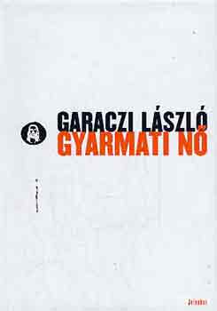 Garaczi László: Gyarmati nő könyv