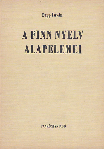 Papp István: A finn nyelv alapelemei antikvár