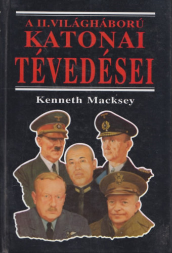 Kenneth Macksey: A II világháború katonai tévedései antikvár