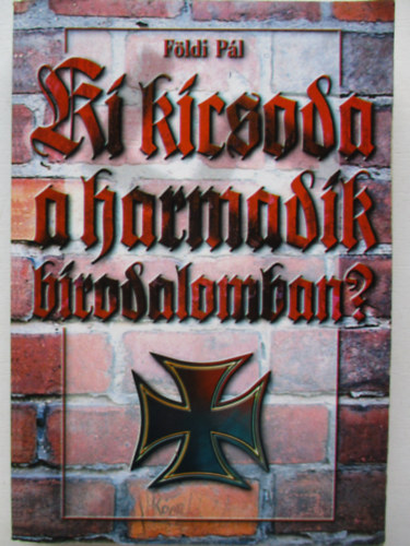Földi Pál: Ki kicsoda a Harmadik Birodalomban? antikvár