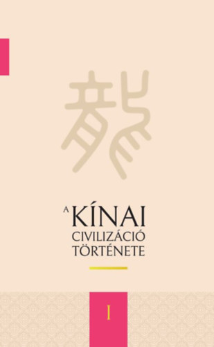 A kínai civilizáció története I-IV. könyv