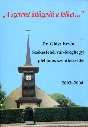 Dr. Glósz Ervin: "A szeretet áttüzesíti a lelket..." antikvár
