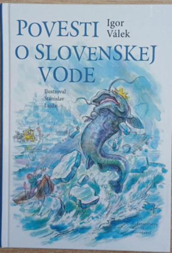 Igor Válek: Povesti o Slovenskey Vode - Legendák a szlovák vízről (dedikált) antikvár
