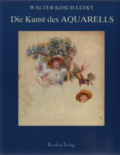 Walter Koschatzky: Die Kunst des Aquarells antikvár