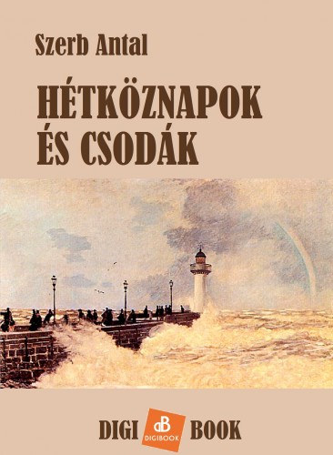 Szerb Antal: Hétköznapok és csodák e-Könyv