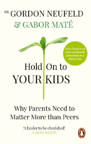 Neufeld, Gordon - Maté, Gabor: Hold on to Your Kids idegen