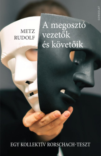 Metz Rudolf: A megosztó vezetők és követőik könyv