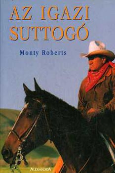 Monty Roberts: Az igazi suttogó antikvár