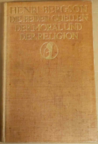 Henri Bergson: Die beiden quellen der moral und der religion antikvár