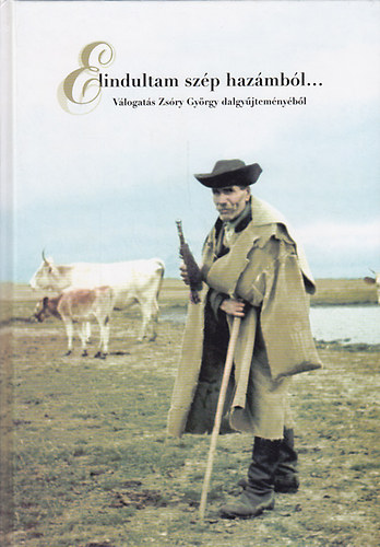 Zsóry György: Elindultam szép hazámból... Válogatás Zsóry György dalgyűjteményéből antikvár
