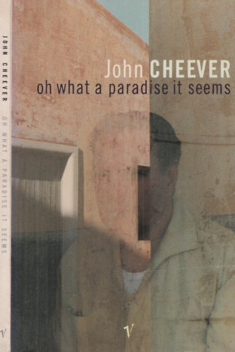 John Cheever: Oh What a Paradise It Seems antikvár