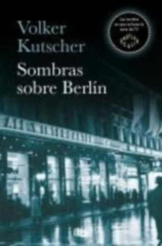 Kutscher, Volker: SOMBRAS SOBRE BERLIN. GEREON RATH 1 idegen