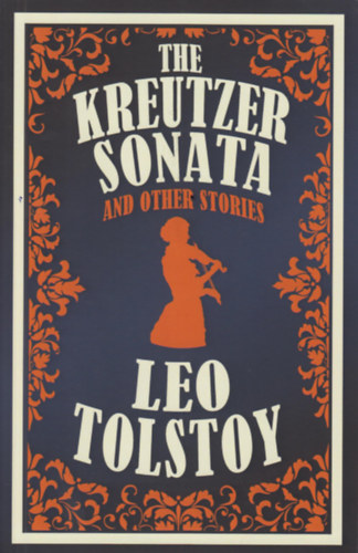 Tolstoy, Leo: The Kreutzer Sonata and Other Stories idegen