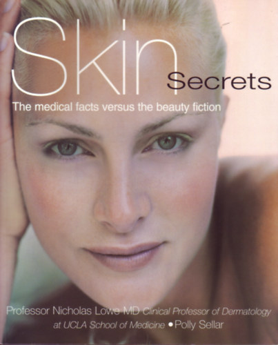 Professor Nicholas Lowe, Polly Sellar: Skin Secrets - The medical facts versus the beauty fiction antikvár