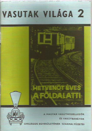 Medveczki Ágnes; Petrik Ottó szerk.: Vasutak világa 2. - Hetvenöt éves a Földalatti antikvár