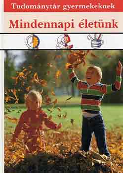 Mindennapi életünk - tudománytár gyerekeknek antikvár