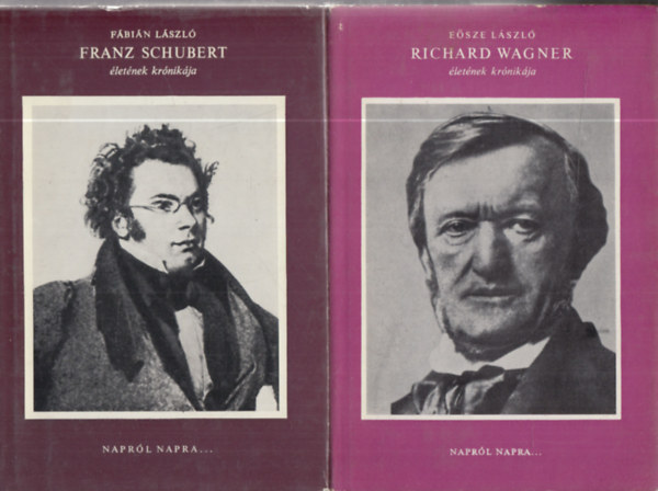 Fábián László, Eősze László: 2 db. életrajzi kötet (Franz Schubert életének krónikája + Richard Wagner életének krónikája) könyv