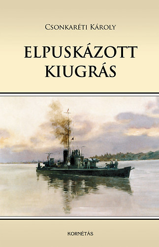 Dr. Csonkaréti Károly: Elpuskázott kiugrás könyv