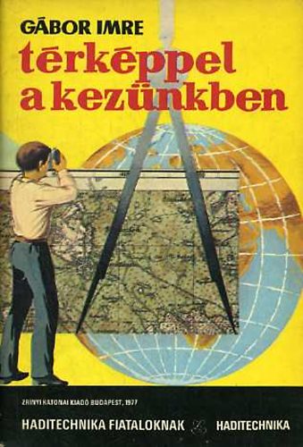 Gábor Imre: Térképpel a kezünkben (Haditechnika fiataloknak) antikvár