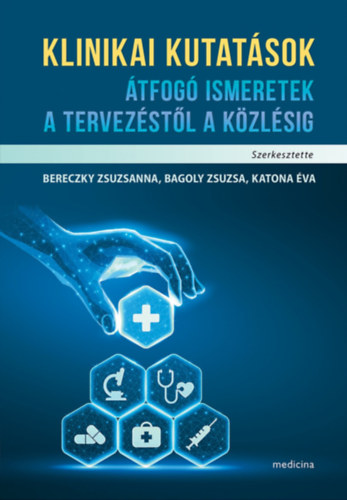 Klinikai kutatások Átfogó ismeretek a tervezéstől a közlésig antikvár
