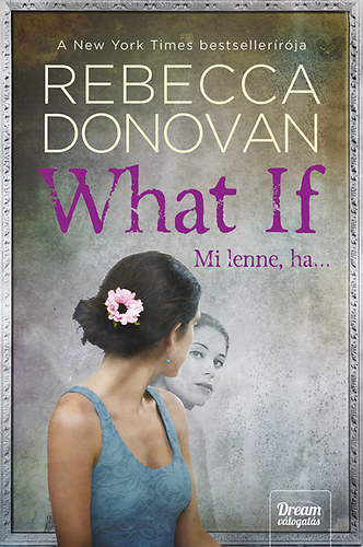 Rebecca Donovan: What If  - Mi lenne, ha... antikvár