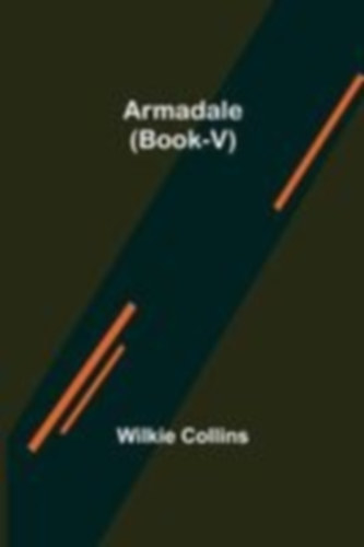 Collins, Wilkie: Armadale (Book-V) idegen